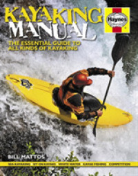 Kayaking Manual : The Essential Guide to All Kinds of Kayaking (Haynes Manuals) （Reprint）