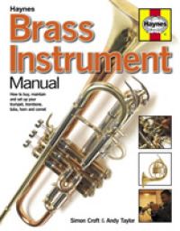 Brass Instrument Manual : How to Buy, Maintain and Set Up Your Trumpet, Trombone, Tuba, Horn and Cornet (Haynes Manuals) （Reprint）
