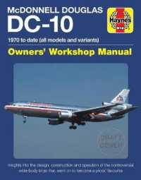 Mcdonnell Douglas Dc-10 Owners Workshop Manual : 1970 to Date All Models and Variants - Insights into the Design,construction and Operation of the Con