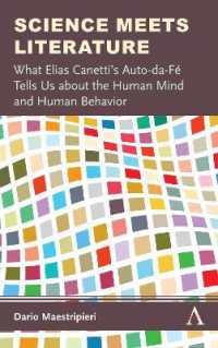 Science Meets Literature : What Elias Canetti's Auto-da-Fé Tells Us about the Human Mind and Human Behavior