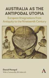 Australia as the Antipodal Utopia : European Imaginations from Antiquity to the Nineteenth Century (Anthem Studies in Australian Literature and Culture)