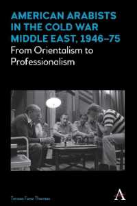 American Arabists in the Cold War Middle East, 1946-75 : From Orientalism to Professionalism (Anthem Middle East Studies)