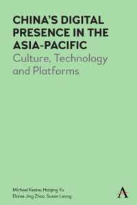 China's Digital Presence in the Asia-Pacific : Culture, Technology and Platforms (Anthem Series on Digital China)
