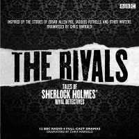 The Rivals (6-Volume Set) : Tales of Sherlock Holmes' Rival Detectives: 12 BBC Radio 4 Full-Cast Dramas