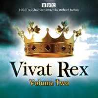 Vivat Rex (13-Volume Set) : Landmark Drama from the BBC Radio Archive 〈2〉 （Unabridged）