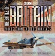 The Battle of Britain : Voices from the BBC Archives （Unabridged）