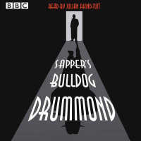 Julian Rhind-tutt Reads Sapper's Bulldog Drummond : A BBC Radio 4 Extra Reading （Unabridged）