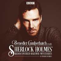 Benedict Cumberbatch Reads Sherlock Holmes' Rediscovered Railway Mysteries : Four original short stories