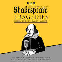 Classic BBC Radio Shakespeare Tragedies (7-Volume Set) : Hamlet / Macbeth / Romeo and Juliet （Unabridged）