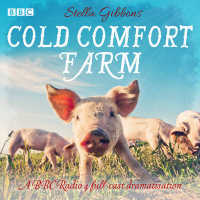 Cold Comfort Farm (4-Volume Set) : A BBC Radio 4 Full-cast Dramatisation