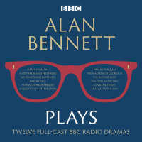 Alan Bennett Plays (15-Volume Set) : Twelve Full-Cast BBC Radio Dramas （Unabridged）