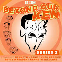 Beyond Our Ken : The Classic BBC Radio Comedy (Beyond Our Ken) （Unabridged）