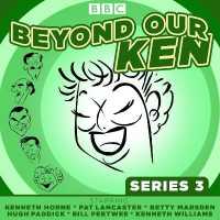 Beyond Our Ken : The Classic BBC Radio Comedy (Beyond Our Ken) （Unabridged）