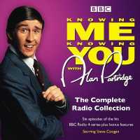 Knowing Me Knowing You with Alan Partridge (4-Volume Set) : The Complete Radio Collection (Bbc Radio) （Unabridged）