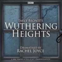 Wuthering Heights : A full-cast BBC radio dramatisation