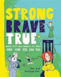 Strong Brave True : Great Scots Who Changed the World . . . and How You Can Too