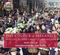 The Colour of Ireland 2 : Bringing Ireland's Past to Life 1880-1980