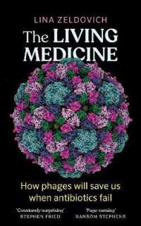 The Living Medicine : The remarkable history of a life-saving cure and how it will rescue us when antibiotics fail