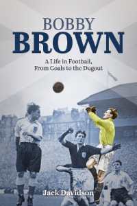 Bobby Brown : A Life in Football, from Goals to the Dugout -- Hardback