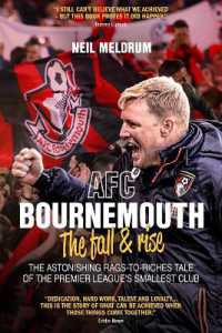 AFC Bournemouth; the Fall and Rise : The Astonishing Rags to Riches Tale of the Premier League's Smallest Club