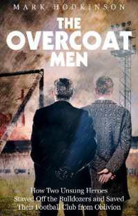The Overcoat Men : How Two Unsung Heroes Thwarted a Secret Plan to Kill Off a Football Club