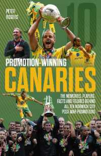 Promotion-Winning Canaries : Memories, Players, Facts and Figures Behind All of Norwich City's Post-War Promotions