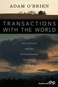 Transactions with the World : Ecocriticism and the Environmental Sensibility of New Hollywood （Library Binding）