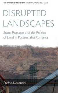Disrupted Landscapes : State, Peasants and the Politics of Land in Postsocialist Romania (Environment in History: International Perspectives) （Library Binding）