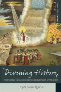 Divining History : Prophetism, Messianism and the Development of the Spirit (Making Sense of History) （Library Binding）