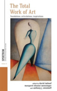 The Total Work of Art : Foundations, Articulations, Inspirations (Spektrum: Publications of the German Studies Association) （Library Binding）