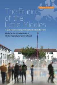 The France of the Little-Middles : A Suburban Housing Development in Greater Paris (Anthropology of Europe) （Library Binding）