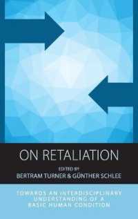 On Retaliation : Towards an Interdisciplinary Understanding of a Basic Human Condition (Integration and Conflict Studies) （Library Binding）