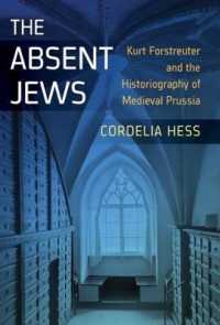 The Absent Jews : Kurt Forstreuter and the Historiography of Medieval Prussia （Library Binding）