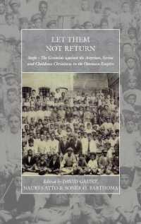 Let Them Not Return : Sayfo - the Genocide against the Assyrian, Syriac, and Chaldean Christians in the Ottoman Empire (War and Genocide) （Library Binding）