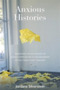 Anxious Histories : Narrating the Holocaust in Jewish Communities at the Beginning of the Twenty-First Century