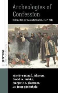 Archeologies of Confession : Writing the German Reformation, 1517-2017 (Spektrum: Publications of the German Studies Association)