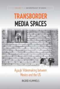 Transborder Media Spaces : Ayuujk Videomaking between Mexico and the US (Anthropology of Media) （Library Binding）