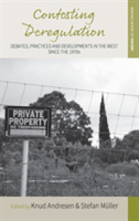 Contesting Deregulation : Debates, Practices and Developments in the West since the 1970s (Making Sense of History) （Library Binding）