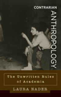 Contrarian Anthropology : The Unwritten Rules of Academia （Library Binding）