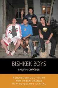 Bishkek Boys : Neighbourhood Youth and Urban Change in Kyrgyzstan's Capital (Integration and Conflict Studies)