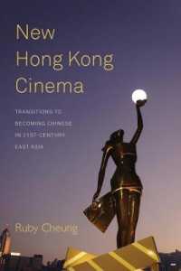 New Hong Kong Cinema : Transitions to Becoming Chinese in 21st-Century East Asia