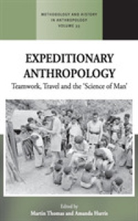 Expeditionary Anthropology : Teamwork, Travel and the ''Science of Man'' (Methodology & History in Anthropology)