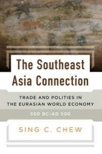 The Southeast Asia Connection : Trade and Polities in the Eurasian World Economy, 500 BC-AD 500 （Library Binding）
