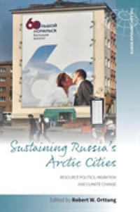 Sustaining Russia's Arctic Cities : Resource Politics, Migration, and Climate Change (Studies in the Circumpolar North)