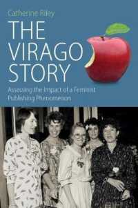 The Virago Story : Assessing the Impact of a Feminist Publishing Phenomenon (Protest, Culture & Society)