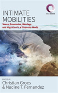 Intimate Mobilities : Sexual Economies, Marriage and Migration in a Disparate World (Worlds in Motion) （Library Binding）