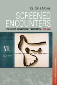 Screened Encounters : The Leipzig Documentary Film Festival, 1955-1990 (Visual and Media Cultures of the Cold War and Beyond)