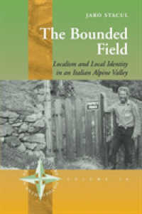The Bounded Field : Localism and Local Identity in an Italian Alpine Valley (New Directions in Anthropology)