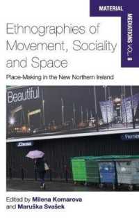 Ethnographies of Movement, Sociality and Space : Place-Making in the New Northern Ireland (Material Mediations: People and Things in a World of Movement) （Library Binding）