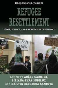 Refugee Resettlement : Power, Politics, and Humanitarian Governance (Forced Migration)
